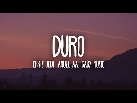 Chris Jedi, Anuel AA, Gaby Music - DURO (Letra/Lyrics)