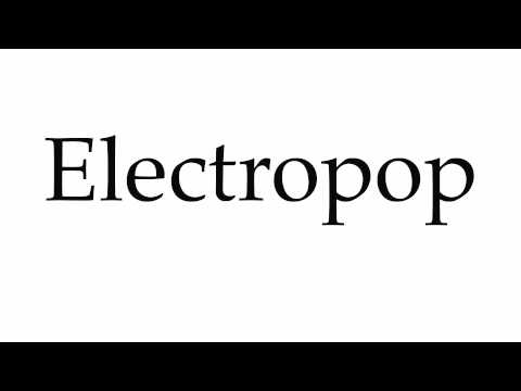 How to Pronounce Electropop