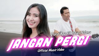 Download lagu Dara Ayu Ft Bajol Ndanu Jangan Pergi... mp3