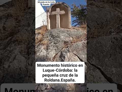 LA CRUZ DE LA ROLDANA: SITUADA EN LA CALLE FUENTE (ROLDANA)  DE LUQUE-CÓRDOBA. España.