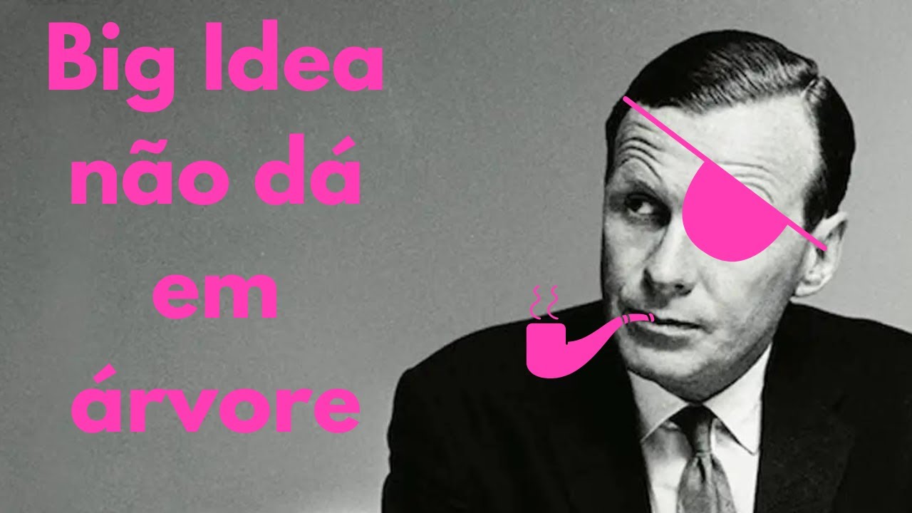 Big Idea e outras ideias de grandeza