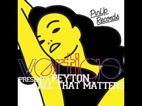 VERTIGO, PEYTON - ALL THAT MATTERS (JUANJO MARTIN REMIX)
