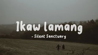 Ikaw Lamang (Lyrics) - Silent Sanctuary