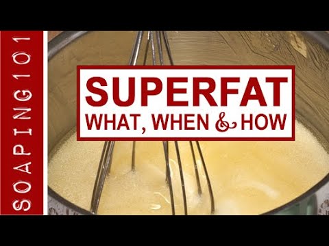 Superfat in Soap - What, When & How | Soaping101