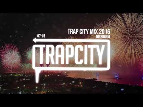 Trap Mix  Trap City Mix 2016   2017 No Riddim Trap Mix