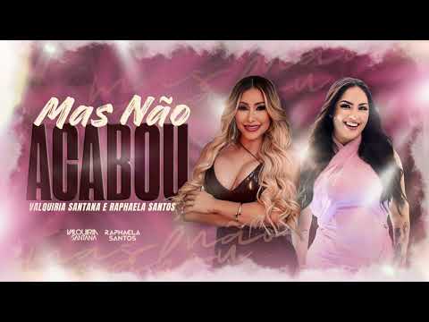 Valquiria Santana e Raphaela Santos - Mas Não Acabou - Audio Oficial