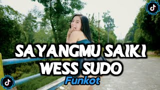 Download lagu FUNKOT SAYANGMU SAIKI WESS SUDO FULL BASS VIRAL TIKTOK mp3