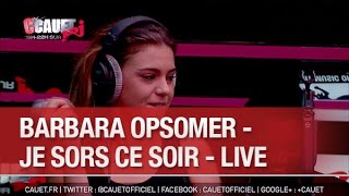 Barbara Opsomer - Je sors ce soir - Live  - C’Cauet sur NRJ