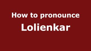 How to pronounce Lolienkar