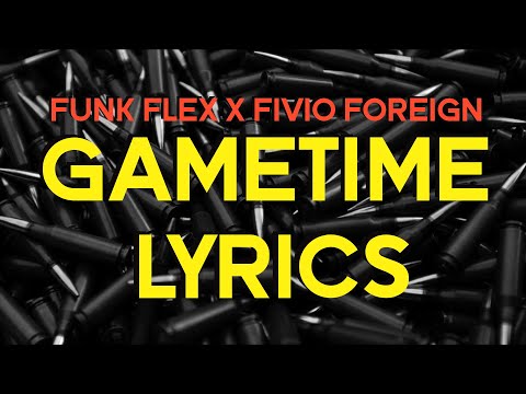 Funk Flex x Fivio Foreign - GAMETIME [LYRICS]