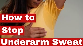 No More Embarrassment: How to Stop Underarm Sweat Now!
