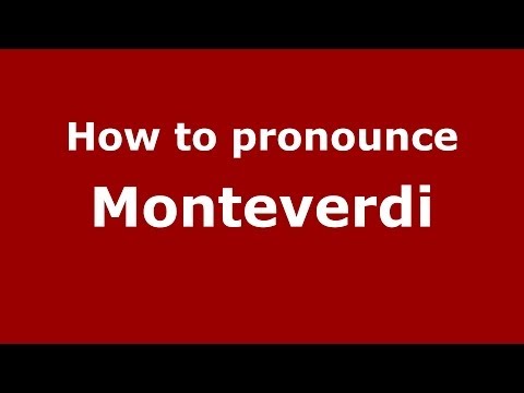 How to pronounce Monteverdi (Italian/Italy) - PronounceNames.com