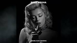 Bebe Rexha - Steady (Unofficial Live Version)