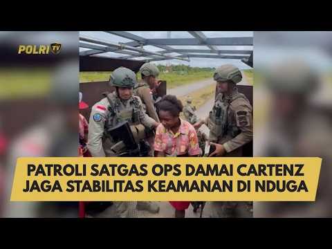 PATROLI SATGAS OPS DAMAI CARTENZ JAGA STABILITAS KEAMANAN DI NDUGA