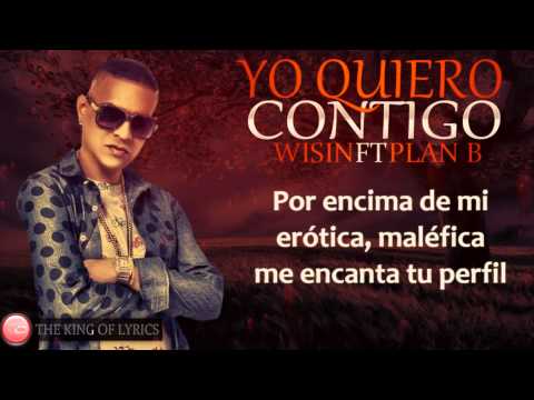 Wisin Ft Plan b YO QUIERO CONTIGO (letra)(2015)