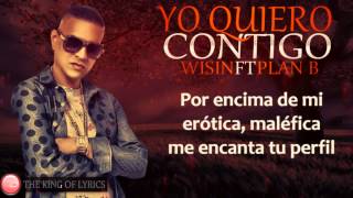 Wisin Ft Plan b YO QUIERO CONTIGO (letra)(2015)