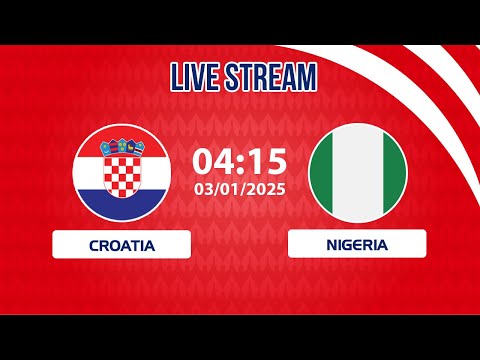 🔴 Croatia vs Nigeria | Balkans vs West Africa: Clash of Spirits