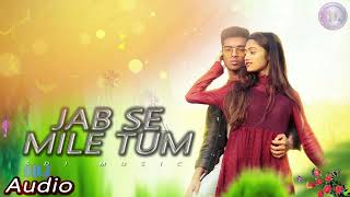 Download lagu Jab Se Mile Ho Tum  Original Song | Love Song ❤️ mp3