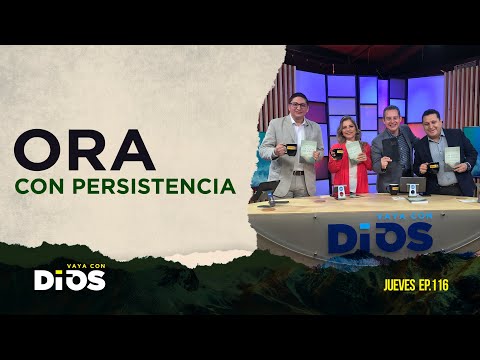 VayaConDios Ep.116 - Ora con persistencia