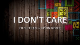 ED SHEERAN & JUSTIN BIEBER - I Dont Care (Lyrics)