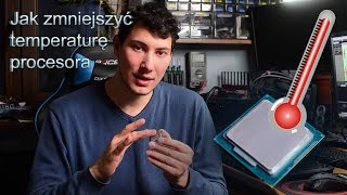 Jak zmniejszyć temperaturę procesora - lapping procesora  - Akademia Overclockingu odc. 8