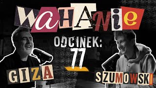 Wahanie podcast Szumowskiego i Gizy odc. 77