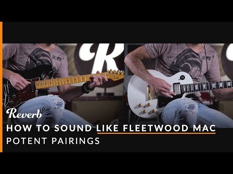 How To Sound Like Fleetwood Mac Using Guitars and Effects | Reverb Potent Pairings