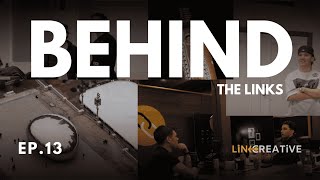 BEHIND THE LINKS EP. 13