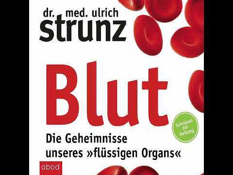 Blut - Die Geheimnisse unseres »flüssigen Organs«: Schlüssel zur Heilung | Dr. Ulrich Strunz