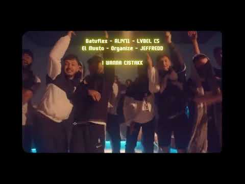 I WANNA CISTAK Batuflex-ALI471-LVBEL C5-ELMUSTO-ORGANIZE-JEFFREDD  cıstak & i wanna dance [REMİX]