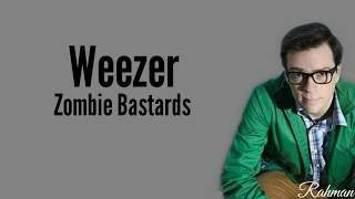 Weezer - Zombie Bastards (Lyrics)🎵