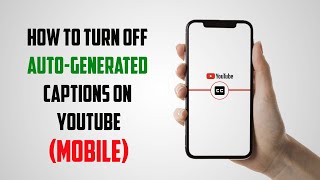 How To Turn Off Auto Generated Captions on YouTube (Mobile)