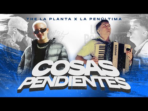 La Penúltima, The La Planta - Cosas Pendientes