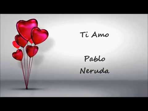 Ti Amo ♥ Pablo Neruda