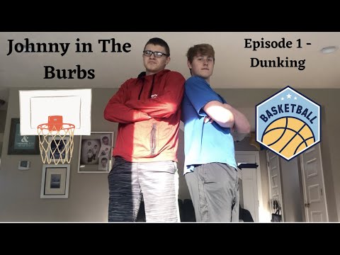 Johnny In The Burbs - Episode 1: Dunking