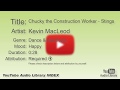 Chucky The Construction Worker Stings Kevin MacLeod Dance Electronic Happy YouTube Audio