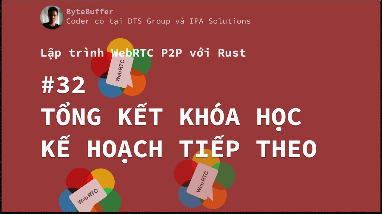 Rust WebRTC P2P #32 - Tổng kết và kế hoạch tiếp theo