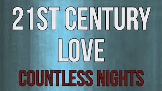 21st Century Love | Countless Nights
