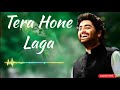 Tera Hone Laga Arijit Singh Latest Hindi Bollywood Song Best Of Arijit Singh 2025