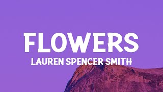 Download lagu Lauren Spencer Smith - Flowers (Lyrics) mp3 Download lagu Lauren Spencer Smith - Flowers (Lyrics) mp3