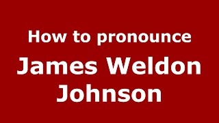 How to pronounce James Weldon Johnson