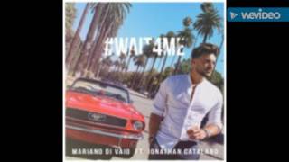 Mariano Di Vaio - Wait For Me feat. Jonathan Catalano