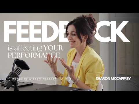 How Feedback Affects Your Performance | Words of Wisdom With Sharon McCaffrey | Episode 67
