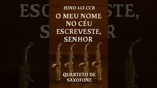Hino 449 CCB O meu nome no céu escreveste Senhor - Quarteto Sax #beloshinosccb #hinosccb #ccb #hinos