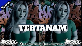 Download lagu DJ TERTANAM | tony q rastafara reggae | BOOTLEG 2025 | RICKY FVNKY RMXER X AZY FVNKY YAUDAH IYA DJ mp3