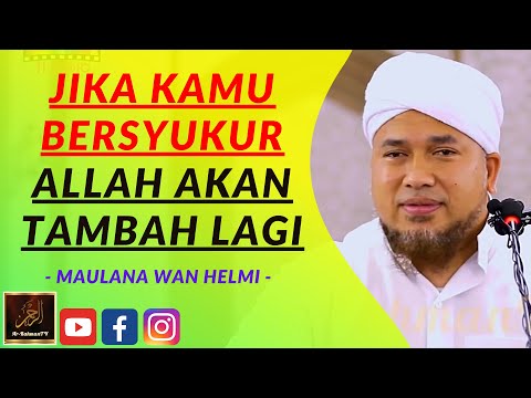 Maulana Wan Helmi - JIKA KAMU BERSYUKUR ALLAH AKAN TAMBAH LAGI