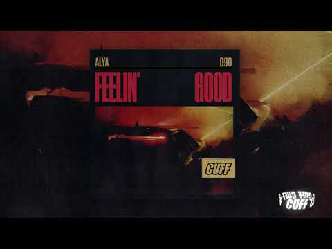 CUFF090: Alya - Feelin' Good (Original Mix) [CUFF] Official