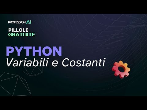 Pillole gratuite dal nostro master   Corso di Python | Teoria Variabili e Costanti