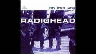 Radiohead - Iron Lung (Complete EP)