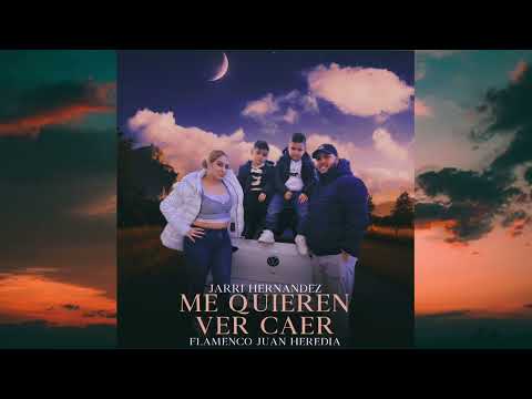 Jarri Hernández - Me Quieren Ver Caer "FT. Flamenco Juan Heredia"